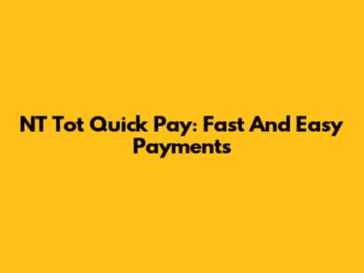 NT Tot Quick Pay: Fast And Easy Payments