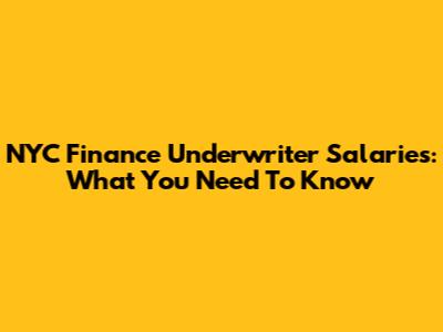 NYC Finance Underwriter Salaries: What You Need To Know