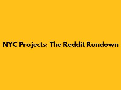 NYC Projects: The Reddit Rundown
