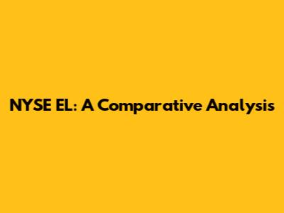 NYSE EL: A Comparative Analysis