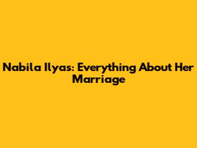 Nabila Ilyas: Everything About Her Marriage