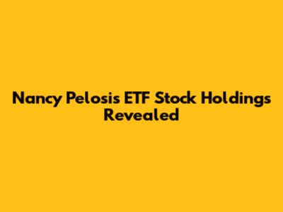 Nancy Pelosi's ETF Stock Holdings Revealed