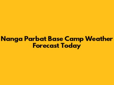 Nanga Parbat Base Camp Weather Forecast Today