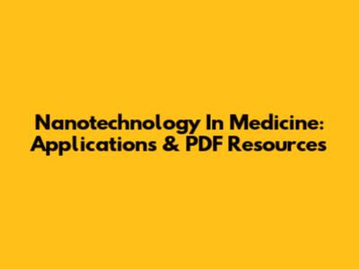 Nanotechnology In Medicine: Applications & PDF Resources