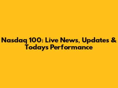 Nasdaq 100: Live News, Updates & Today's Performance