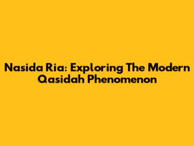Nasida Ria: Exploring The Modern Qasidah Phenomenon
