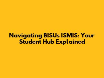 Navigating BISU's ISMIS: Your Student Hub Explained