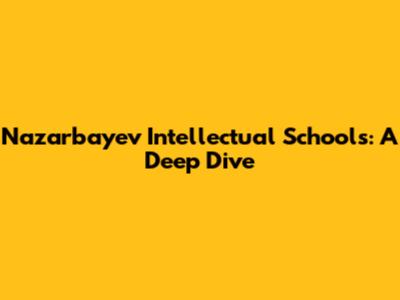 Nazarbayev Intellectual Schools: A Deep Dive
