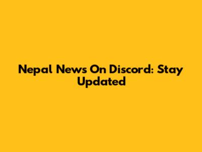Nepal News On Discord: Stay Updated