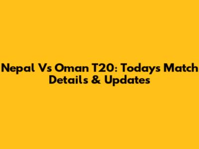 Nepal Vs Oman T20: Today's Match Details & Updates
