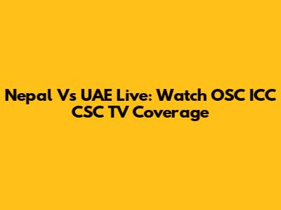 Nepal Vs UAE Live: Watch OSC ICC CSC TV Coverage