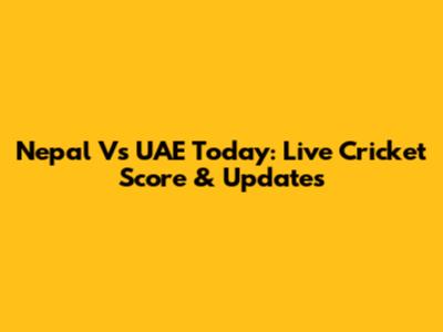 Nepal Vs UAE Today: Live Cricket Score & Updates