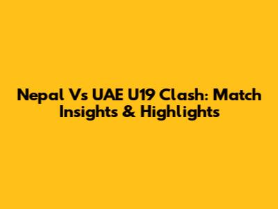 Nepal Vs UAE U19 Clash: Match Insights & Highlights