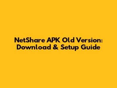 NetShare APK Old Version: Download & Setup Guide