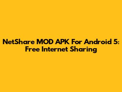 NetShare MOD APK For Android 5: Free Internet Sharing