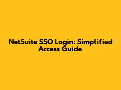 NetSuite SSO Login: Simplified Access Guide