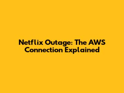 Netflix Outage: The AWS Connection Explained