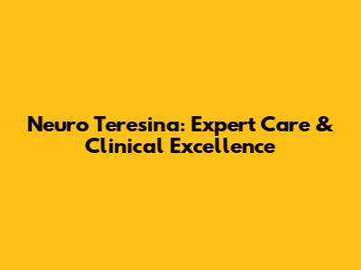 Neuro Teresina: Expert Care & Clinical Excellence