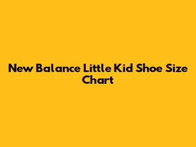 New Balance Little Kid Shoe Size Chart