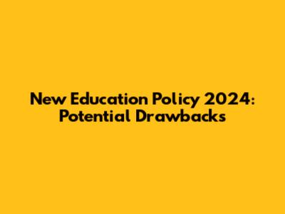 New Education Policy 2024: Potential Drawbacks