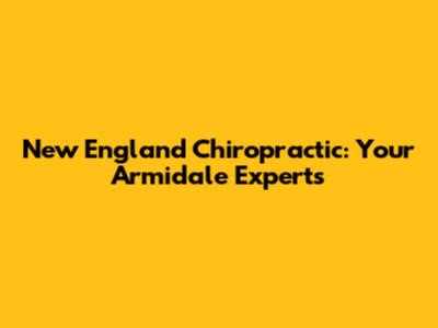 New England Chiropractic: Your Armidale Experts