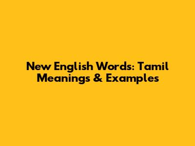 New English Words: Tamil Meanings & Examples