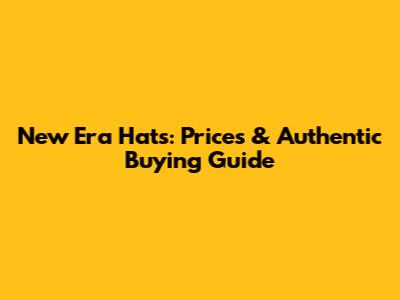New Era Hats: Prices & Authentic Buying Guide