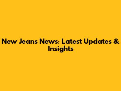New Jeans News: Latest Updates & Insights