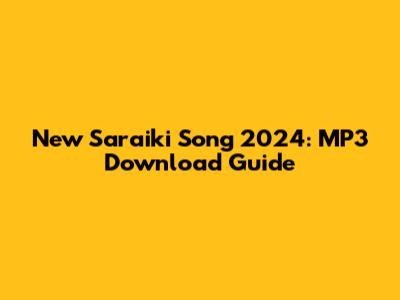 New Saraiki Song 2024: MP3 Download Guide