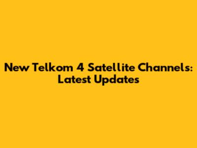 New Telkom 4 Satellite Channels: Latest Updates