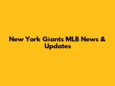 New York Giants MLB News & Updates