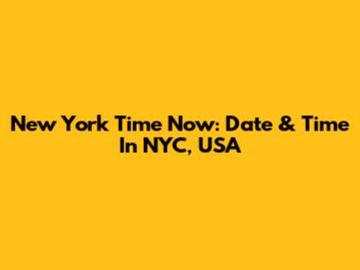 New York Time Now: Date & Time In NYC, USA