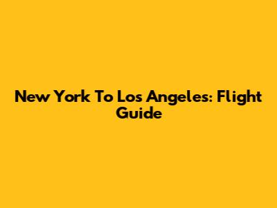 New York To Los Angeles: Flight Guide