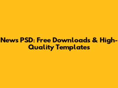 News PSD: Free Downloads & High-Quality Templates