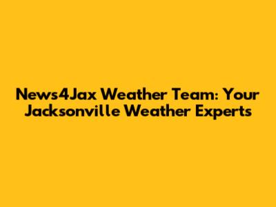 News4Jax Weather Team: Your Jacksonville Weather Experts