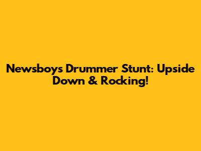 Newsboys Drummer Stunt: Upside Down & Rocking!
