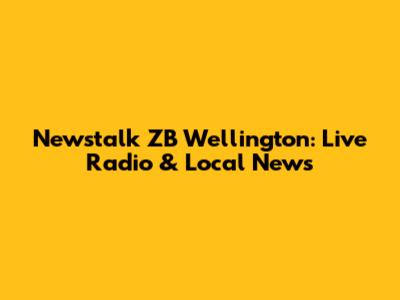 Newstalk ZB Wellington: Live Radio & Local News