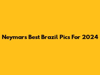 Neymar's Best Brazil Pics For 2024