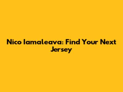 Nico Iamaleava: Find Your Next Jersey