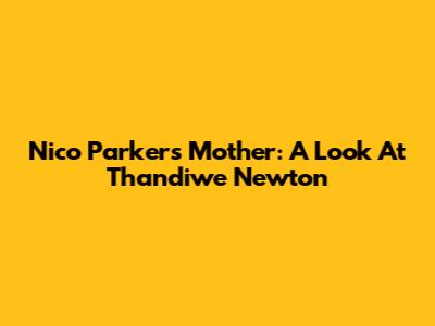 Nico Parker's Mother: A Look At Thandiwe Newton