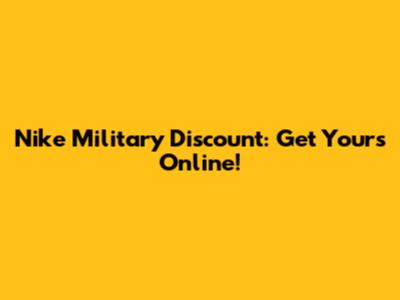 Nike Military Discount: Get Yours Online!