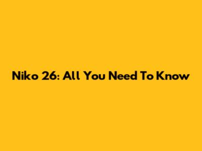 Niko 26: All You Need To Know
