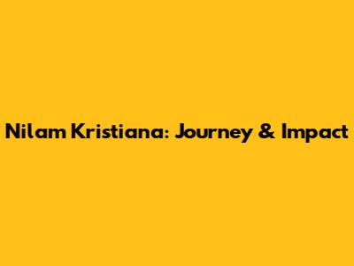 Nilam Kristiana: Journey & Impact