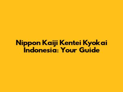 Nippon Kaiji Kentei Kyokai Indonesia: Your Guide