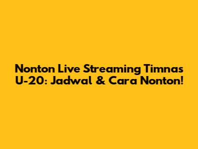 Nonton Live Streaming Timnas U-20: Jadwal & Cara Nonton!