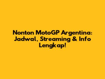 Nonton MotoGP Argentina: Jadwal, Streaming & Info Lengkap!