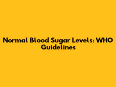 Normal Blood Sugar Levels: WHO Guidelines