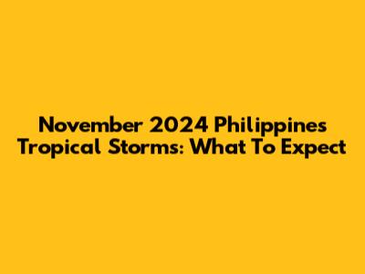 November 2024 Philippines Tropical Storms: What To Expect