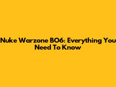 Nuke Warzone BO6: Everything You Need To Know