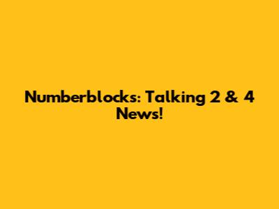 Numberblocks: Talking 2 & 4 News!